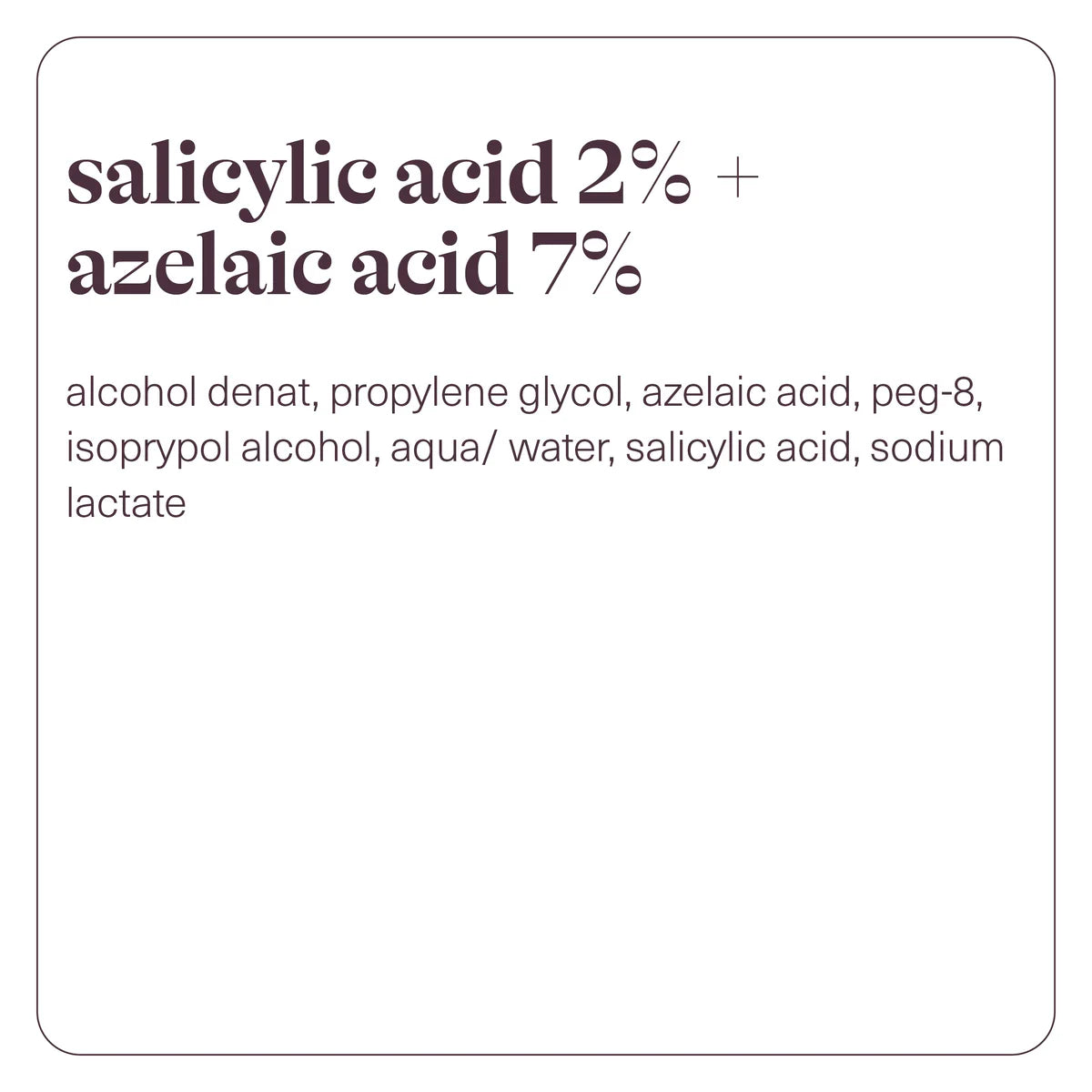 Salicylic Acid 2% + Azelaic Acid 7%